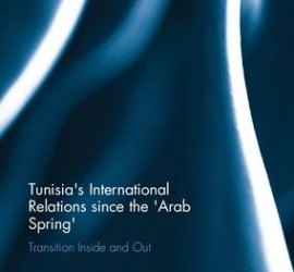 Tunisia's International Relations since the 'Arab Spring'. Transition Inside and Out